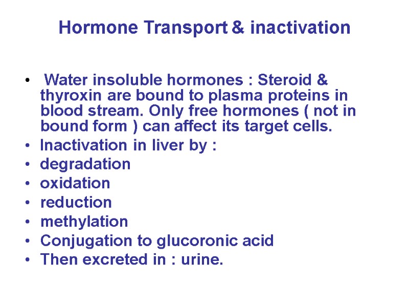 Hormone Transport & inactivation   Water insoluble hormones : Steroid & thyroxin are